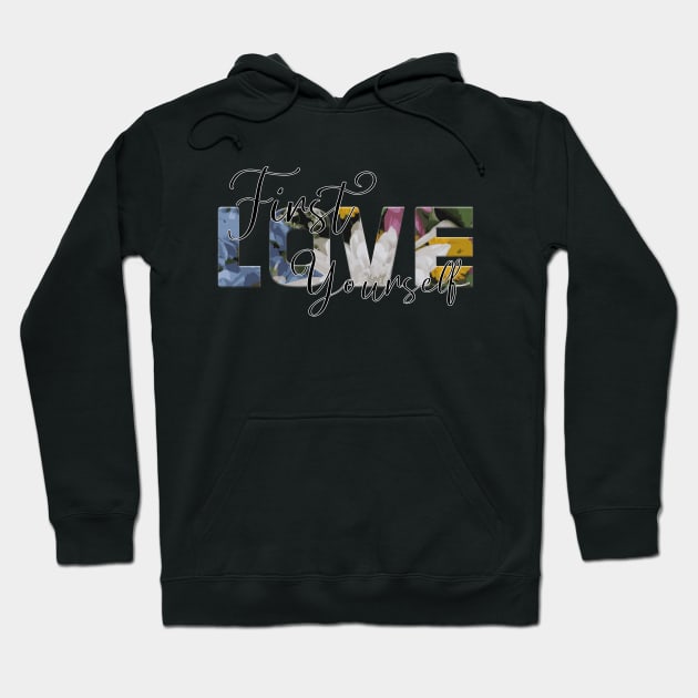 First Love Yourself Hoodie by unique_design76